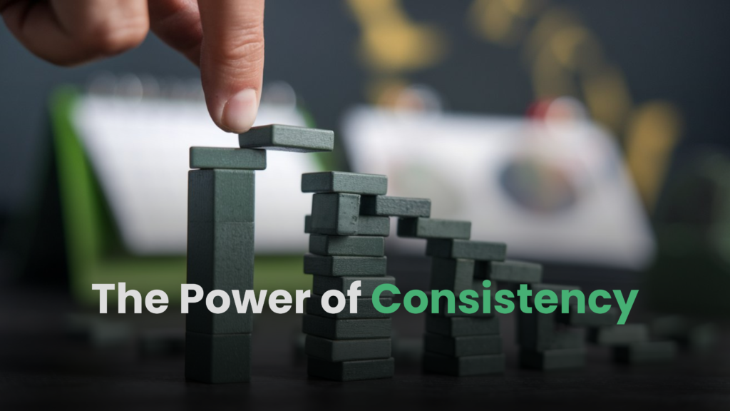 How Small Daily Actions and Consistency Lead to Big Results